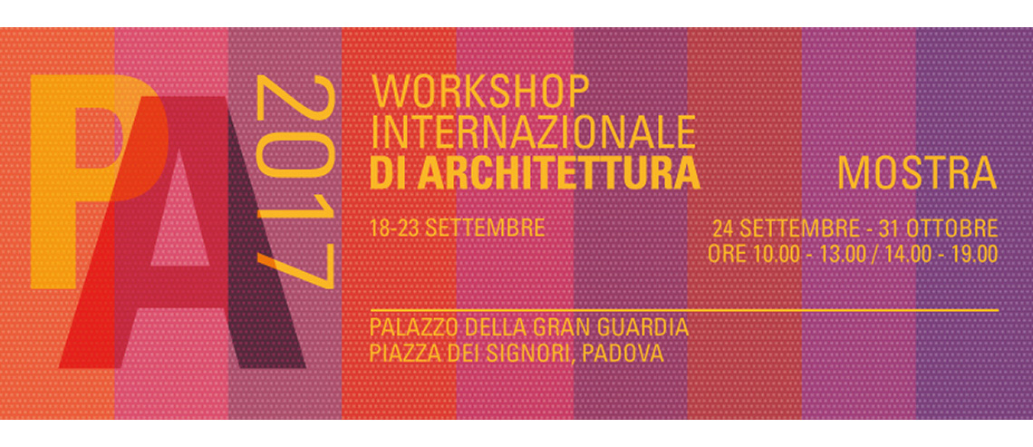 Associazione Culturale Di Architettura - Padova 2017 Architettura - Workshop Internazionale di Architettura